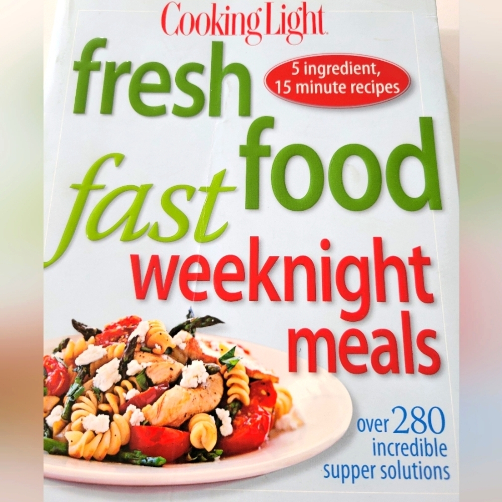 Fresh Cooking Light Food Fast Weeknight Meals